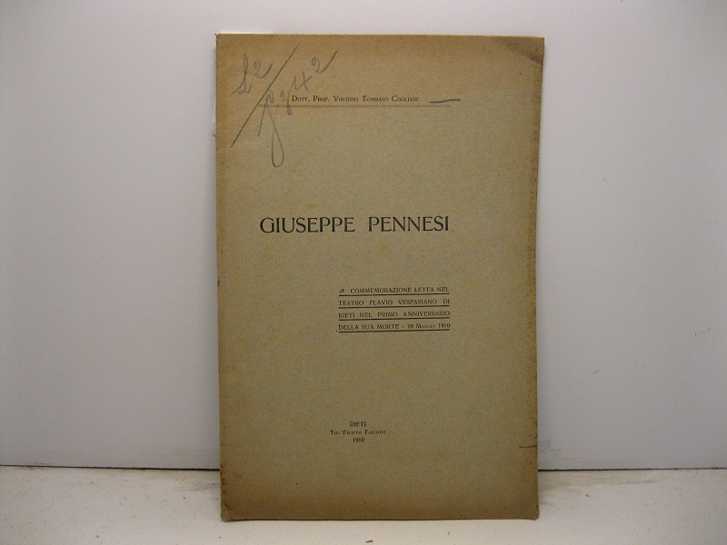 Giuseppe Pennesi. Commemorazione letta nel teatro Flavio vespasiano di Rieti nel primo anniversario della sua morte - 29 maggio 1910